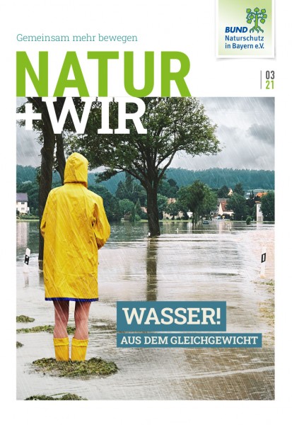 Natur+Wir, 3/2021 "Wasser! Aus dem Gleichgewicht"
