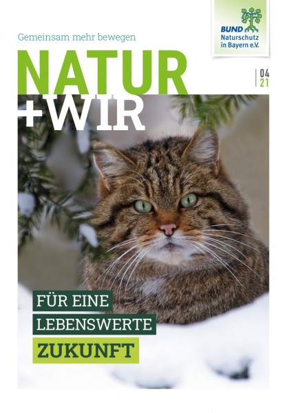 Natur+Wir, 4/2021 "Für eine lebenswerte Zukunft"
